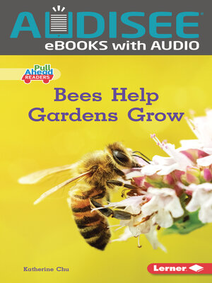 cover image of Bees Help Gardens Grow